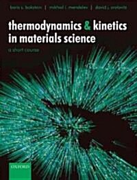 Thermodynamics and Kinetics in Materials Science : A Short Course (Paperback)