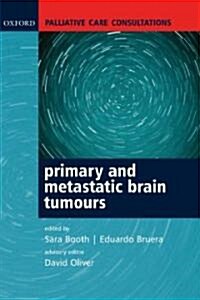 Palliative Care Consultations in Primary and Metastatic Brain Tumours (Paperback)