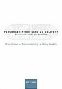 Psychogeriatric Service Delivery : An International Perspective (Paperback)