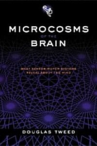 Microcosms of the Brain : What Sensorimotor Systems Reveal About the Mind (Paperback)