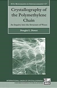 Crystallography of the Polymethylene Chain : An Inquiry into the Structure of Waxes (Hardcover)