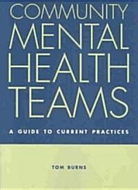 Community Mental Health Teams : A Guide to Current Practices (Paperback)