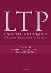 Long-term Potentiation : Enhancing Neuroscience for 30 Years (Hardcover)