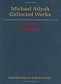 Michael Atiyah Collected Works : Volume 2: K-Theory (Hardcover)