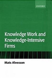 Knowledge Work and Knowledge-Intensive Firms (Hardcover)