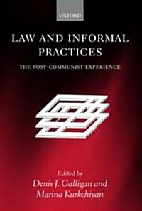 Law and Informal Practices : The Post-Communist Experience (Hardcover)