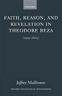 Faith, Reason, and Revelation in Theodore Beza : (1519-1605) (Hardcover)