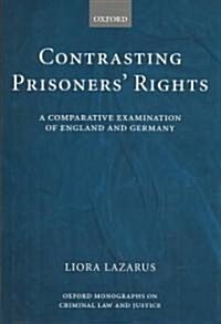 Contrasting Prisoners Rights : A Comparative Examination of England and Germany (Hardcover)