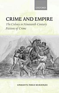 Crime and Empire : The Colony in Nineteenth-century Fictions of Crime (Hardcover)
