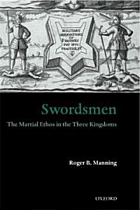 Swordsmen : The Martial Ethos in the Three Kingdoms (Hardcover)