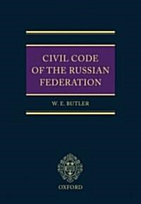Civil Code of the Russian Federation : Parts One, Two and Three (Hardcover)