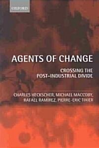Agents of Change : Crossing the Post-Industrial Divide (Paperback)