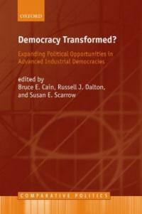 Democracy transformed?: expanding political opportunities in advanced industrial democracies