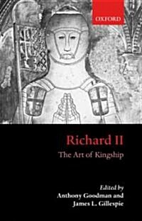 Richard II : The Art of Kingship (Paperback)