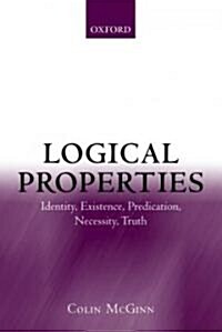 Logical Properties : Identity, Existence, Predication, Necessity, Truth (Paperback)