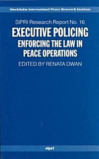 Executive Policing : Enforcing the Law in Peace Operations (Paperback)
