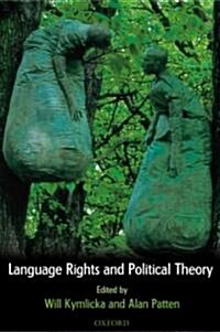 Language Rights and Political Theory (Hardcover)