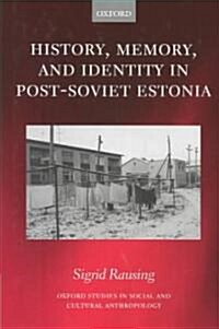 History, Memory, and Identity in Post-Soviet Estonia : The End of a Collective Farm (Hardcover)