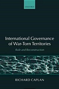 [중고] International Governance of War-Torn Territories : Rule and Reconstruction (Hardcover)