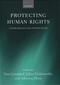 Protecting Human Rights : Instruments and Institutions (Hardcover)