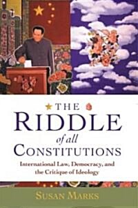 The Riddle of All Constitutions : International Law, Democracy, and the Critique of Ideology (Paperback)