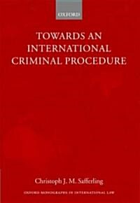 Towards an International Criminal Procedure (Paperback)