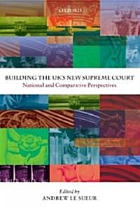 Building the UKs New Supreme Court : National and Comparative Perspectives (Hardcover)