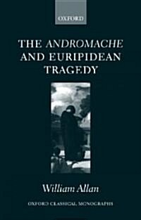 The Andromache and Euripidean Tragedy (Paperback)