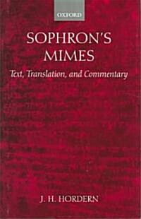 Sophrons Mimes : Text, Translation, and Commentary (Hardcover)