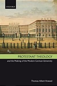 Protestant Theology And the Making of the Modern German University (Hardcover)