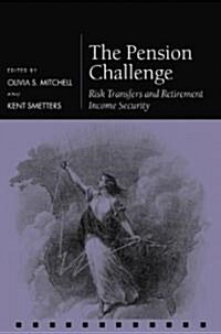 The Pension Challenge : Risk Transfers and Retirement Income Security (Hardcover)