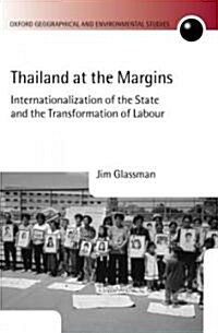 Thailand at the Margins : Internationalization of the State and the Transformation of Labour (Hardcover)