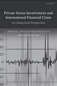 Private Sector Involvement and International Financial Crises : An Analytical Perspective (Hardcover)