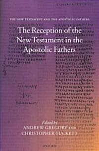 The Reception of the New Testament in the Apostolic Fathers (Hardcover)