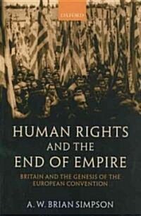 Human Rights and the End of Empire : Britain and the Genesis of the European Convention (Paperback)