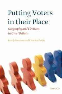 Putting Voters in Their Place : Geography and Elections in Great Britain (Paperback)