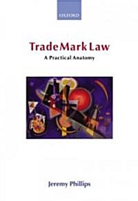 Trade Mark Law : A Practical Anatomy (Paperback)