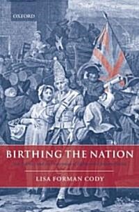 Birthing the Nation : Sex, Science, and the Conception of Eighteenth-Century Britons (Hardcover)