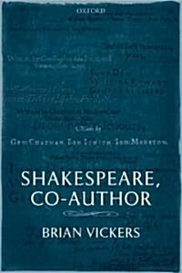 Shakespeare, Co-author : A Historical Study of Five Collaborative Plays (Paperback)