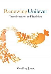 Renewing Unilever : Transformation and Tradition (Hardcover)