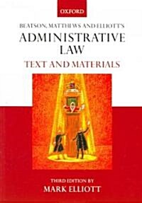 Beatson, Matthews and Elliots Administrative Law (Paperback, 3rd)