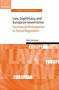 Law, Legitimacy, and European Governance : Functional Participation in Social Regulation (Hardcover)