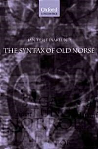 The Syntax of Old Norse : With a Survey of the Inflectional Morphology and a Complete Bibliography (Hardcover)