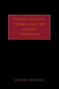 International Crimes and the Ad Hoc Tribunals (Hardcover)