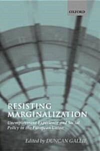 Resisting Marginalization : Unemployment Experience and Social Policy in the European Union (Hardcover)