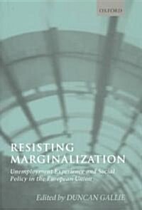 Resisting Marginalization : Unemployment Experience and Social Policy in the European Union (Paperback)