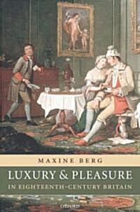 Luxury and Pleasure in Eighteenth-Century Britain (Hardcover)