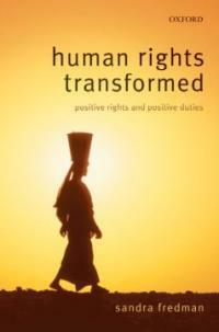 Human rights transformed : positive rights and positive duties