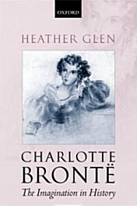 Charlotte Bronte: The Imagination in History (Paperback)