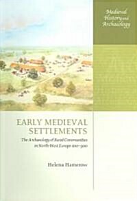Early Medieval Settlements : The Archaeology of Rural Communities in North-West Europe 400-900 (Paperback)